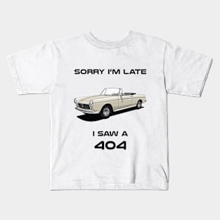 Sorry I'm Late Peugeot 404 Classic Car Tshirt Kids T-Shirt